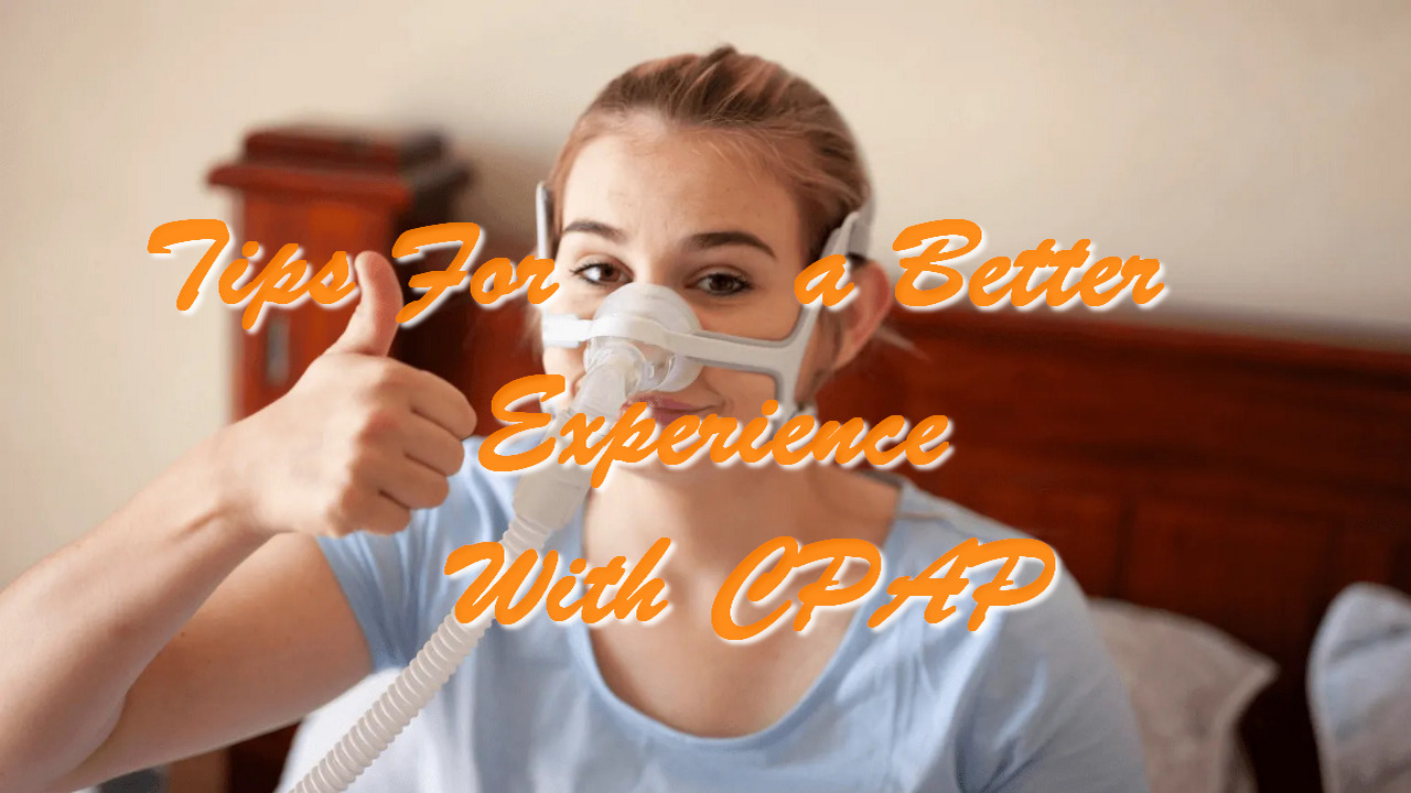 Tips For a Better Experience With CPAP