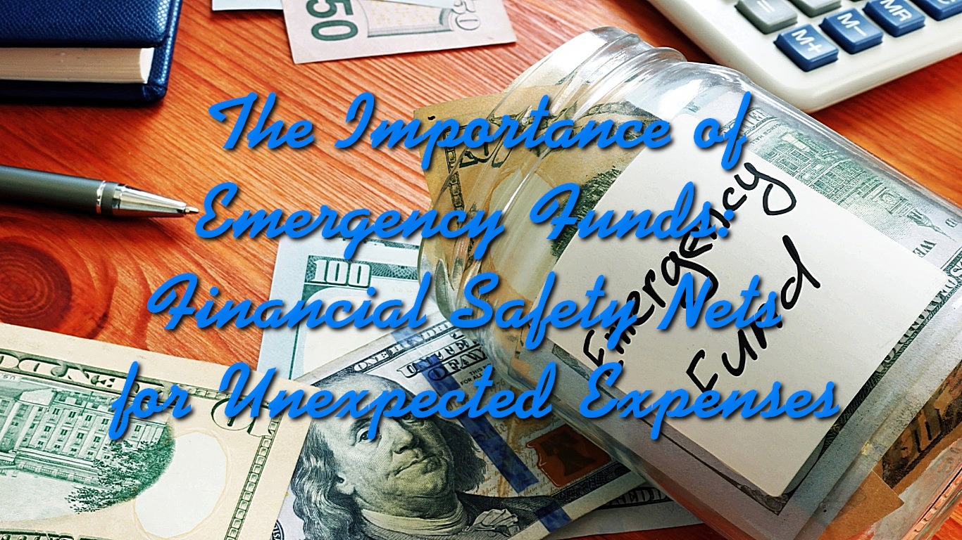 The Importance of Emergency Funds: Financial Safety Nets for Unexpected Expenses